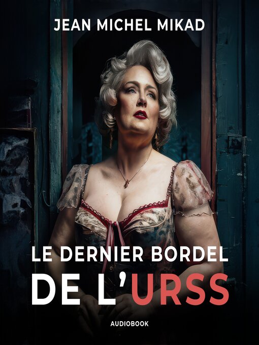 Title details for Le dernier bordel de l'URSS by Jean Michel Mikad - Available